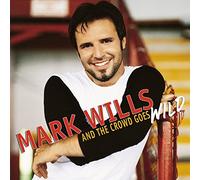 Mark Wills - And The Crowd Goes Wild [Us Import]