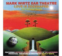 Mark Wirtz Ear Theatre +2 - Love Is Eggshaped: Soundtrack