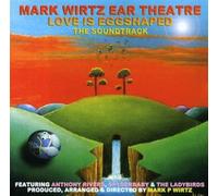 Mark Wirtz Ear Theatre - Love Is Eggshaped