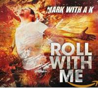 Mark With a K - Roll With Me