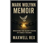 MARK WOLYNN MEMOIR: Breaking the Silent Chains of Family Trauma