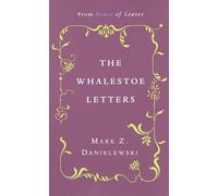 Mark Z. Danielewski's the Whalestoe Letters