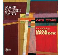 Mark Zaleski Band - Our Time: Reimagining Dave Brubeck