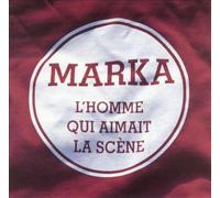 Marka - L'homme Qui Aimait La Scene