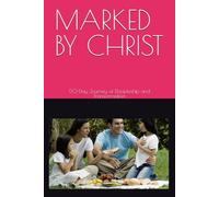 MARKED BY CHRIST: A 50 -Day Journey of Discipleship and Transformation (THEOLOGY CERTIFICATE STUDY SERIES)
