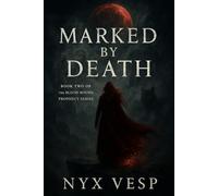 Marked By Death: Blood Bound Prophecy Book 2 (Blood Bound Prophecy Series)