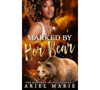 Marked By Her Bear: A FF Bear Shifter Romance (The Montana Grizzlies)