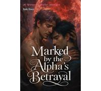 Marked by the Alpha’s Betrayal: An Enemies-to-Lovers MM Alpha Romance Set in a Cursed World