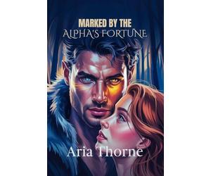 Marked by the Alpha's Fortune: Billionaire wolf shifter romance