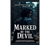 Marked by the Devil: A Dark Romance of Revenge, Obsession, and Forbidden Love (Savage Vows Series)