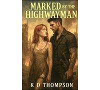 Marked By The Highwayman: A Dystopian Dark Romance.