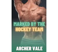 Marked by the Hockey Team: 1 (Gay Submission Erotica: Edging and Ownership)