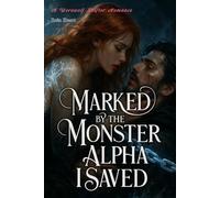 Marked by the Monster Alpha I Saved: A Werewolf Shifter Romance