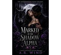 Marked by the Shadow Alpha: A Dark Fated Mates Shifter Romance: 1 (The Shadowbound Mates Trilogy)