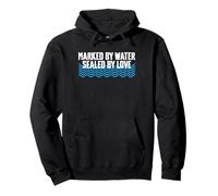 Marked By Water Sealed By Love Baptism Christian Pullover Hoodie