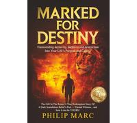 MARKED FOR DESTINY: Transcending depravity, darkness and destruction Into Your Life’s Purpose and Calling