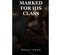 Marked for His Class: A Dark Romance Captive Erotica Story of Captivity, Possession, and A Dangerous Man (After Class)