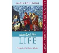 Marked for Life: Prayer in the Easter Christ (SPCK Classics)