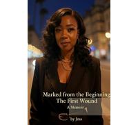 Marked From the Beginning: The First Wound: A Memoir by Jess: 1 (Broken But Breathing)