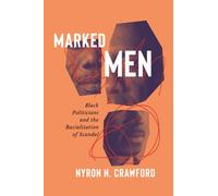 Marked Men : Black Politicians and the Racialization of Scandal