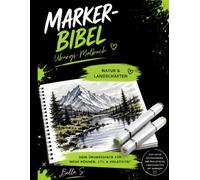 MARKER-BIBEL - Übungs-Malbuch Natur & Landschaften Illustration | Übungsvorlagen für Alkoholmarker | Workbook für Blending, Gewässer, Jahreszeiten, Himmel, Bäume & Blätter