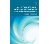Market and Technical Knowledge Integration in R&D Intensive Companies