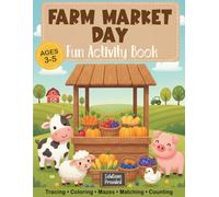 Market Day! Farm Activity Book for Kids Ages 3-5: Down on the Farm Themed, Tracing, Counting, Mazes, Matching, Spot the Difference, Logic & Coloring - ... Pages) (The Homestead Harvest Collection)
