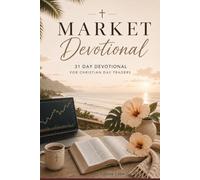 Market Devotional: 31-Day Devotional for the Christian Day Trader