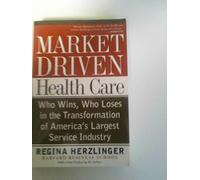 market driven health care - who wins, who loses in the transformation of americas largest service industry