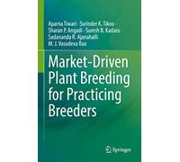 Market-Driven Plant Breeding for Practicing Breeders