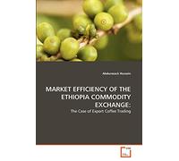 MARKET EFFICIENCY OF THE ETHIOPIA COMMODITY EXCHANGE:: The Case of Export Coffee Trading