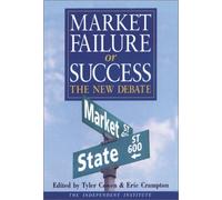 Market Failure or Success: The New Debate (In Association With the Independent Institute)