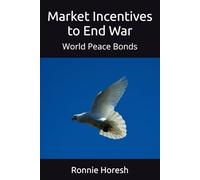 Market Incentives to End War: World Peace Bonds