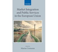 Market Integration and Public Services in the European Union (Collected Courses of the Academy of European Law)