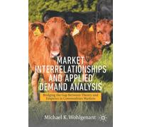 Market Interrelationships and Applied Demand Analysis : Bridging the Gap Between Theory and Empirics in Commodities Markets