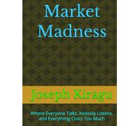 Market Madness: Where Everyone Talks, Nobody Listens, and Everything Costs Too Much