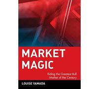 Market Magic: Riding the Greatest Bull Market of the Century: Riding the Greatest Bull Market of the Century (Wiley Investment): 76