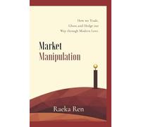 MARKET MANIPULATION: How we Trade, Ghost, and Hedge our Way through Modern Love.