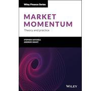 Market Momentum: Theory and Practice (The Wiley Finance Series)