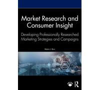 Market Research and Consumer Insight : Developing Professionally Researched Marketing Strategies and Campaigns