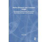 Market Research and Consumer Insight: Developing Professionally Researched Marketing Strategies and Campaigns