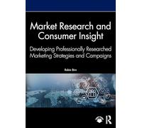 Market Research and Consumer Insight: Developing Professionally Researched Marketing Strategies and Campaigns