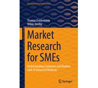 Market Research for SMEs : Understanding Customers and Markets with AI Enhanced Methods