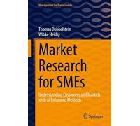 Market Research for SMEs: Understanding Customers and Markets with AI Enhanced Methods (Management for Professionals)