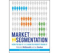Market Segmentation: How to Do It and How to Profit from It