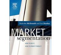 Market Segmentation: How to do it, how to Profit from it