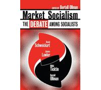 Market Socialism: The Debate Among Socialist