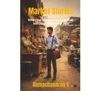 Market Stories: What the Market Teaches That No Classroom Ever Will
