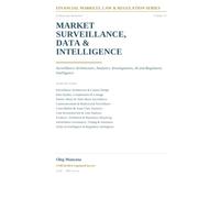 Market Surveillance, Data & Intelligence: Surveillance Architecture, Analytics, Investigations, AI and Regulatory Intelligence (Financial Markets, Law & Regulation Series)