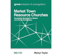Market Town Resource Churches; Developing Strategies for Mission and Church Revitalization